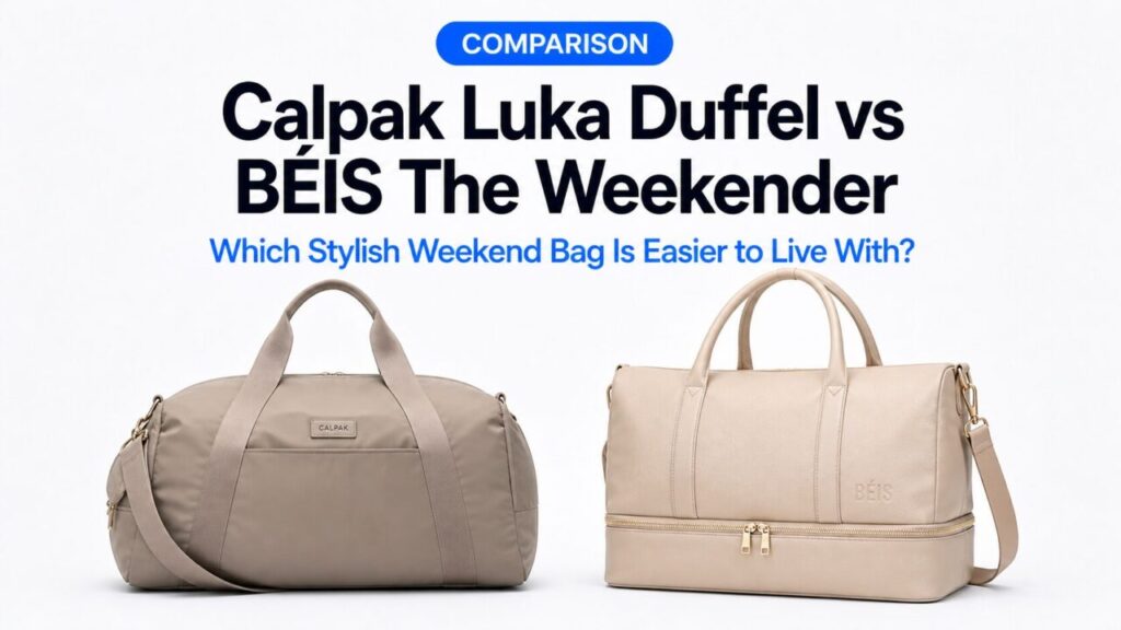 Calpak Luka Duffel vs BÉIS The Weekender: Which Stylish Weekend Bag Is Easier to Live With?